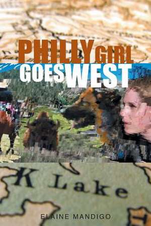 Philly Girl Goes West de Elaine Mandigo