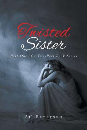 Twisted Sister de Ac Petersen