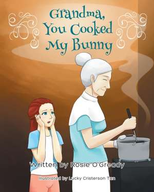 Grandma - You Cooked My Bunny de Rosie O'Gready