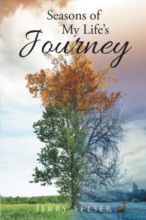 Seasons of My Life's Journey de Jerry Setser