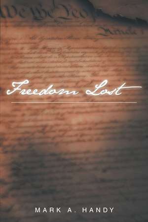 Freedom Lost de Mark A. Handy