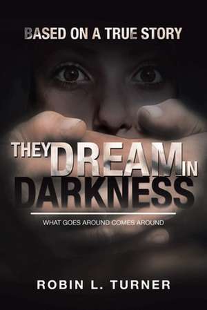 They Dream In Darkness de Robin L. Turner