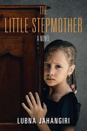 The Little Stepmother-A Novel de Lubna Jahangiri