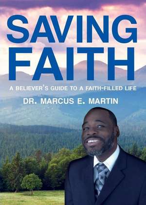 Saving Faith de Dr Marcus E. Martin