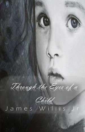 Through the Eyes of a Child de James Willis