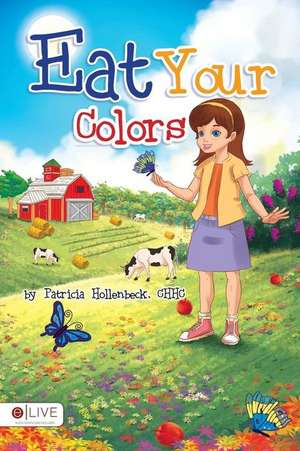 Eat Your Colors de Chhc Patricia Hollenbeck