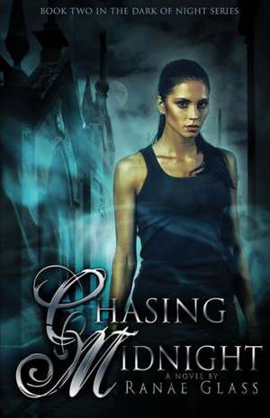 Chasing Midnight: Book Two in the Dark of Night Series de Ranae Glass