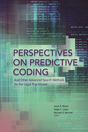 Perspectives on Predictive Coding and Other Advanced Search Methods for the Legal Practitioner de Jason R. Baron