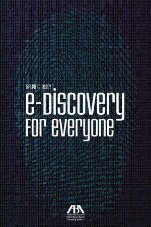 E-Discovery for Everyone de Ralph C. Losey