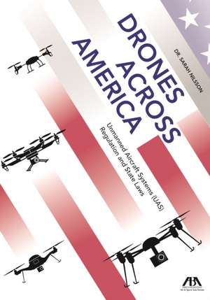 Drones Across America, Unmanned Aircraft Systems (Uas) Regulation and State Laws de Sarah Nilsson