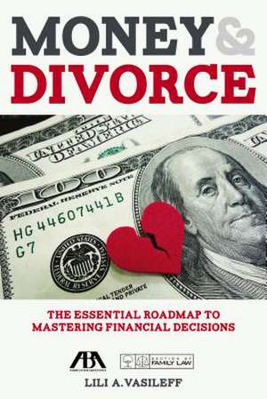 Money & Divorce: The Essential Roadmap to Mastering Financial Decisions: The Essential Roadmap to Mastering Financial Decisions de Lili Vasileff