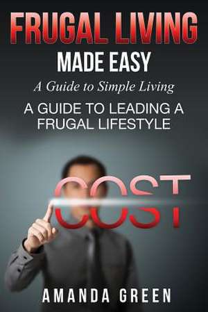 Frugal Living Made Easy de Amanda Green