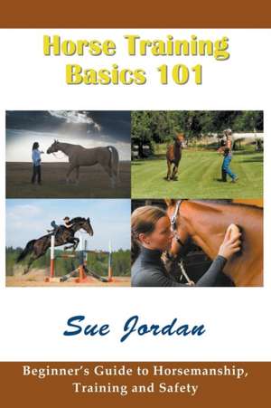 Horse Training Basics 101 de Sue Jordan