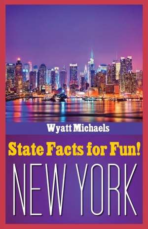 State Facts for Fun! New York de Wyatt Michaels