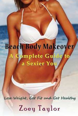 Beach Body Makeover de Zoey Taylor