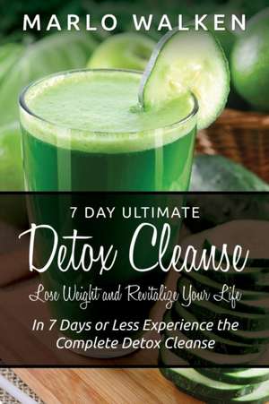 7 Day Ultimate Detox Cleanse de Marlo Walken