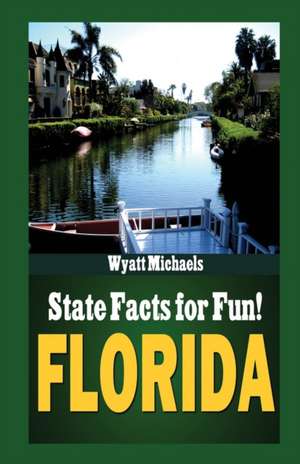 State Facts for Fun! Florida de Wyatt Michaels