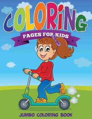 Coloring Pages for Kids (Jumbo Coloring Book ) de Speedy Publishing LLC