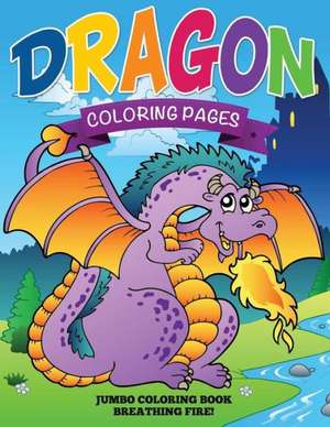 Dragon Coloring Pages (Jumbo Coloring Book - Breathing Fire!) de Speedy Publishing Llc