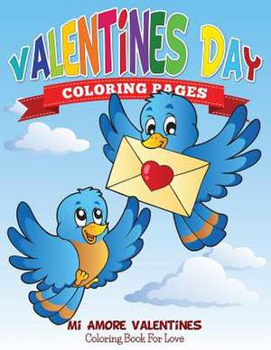 Valentines Day Coloring Pages (Mi Amore Valentines Coloring Book for Love) de Speedy Publishing Llc