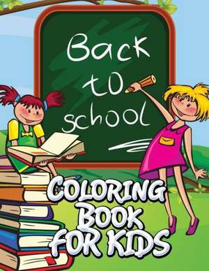 Back to School Coloring Book for Kids de Speedy Publishing LLC