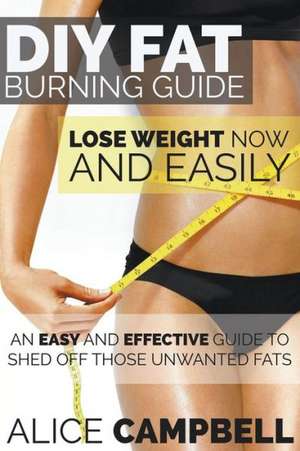 DIY Fat Burning Guide de Alice Campbell