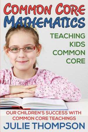 Common Core Mathematics de Julie Thompson