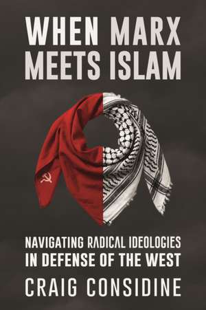 When Marx Meets Islam de Craig Considine