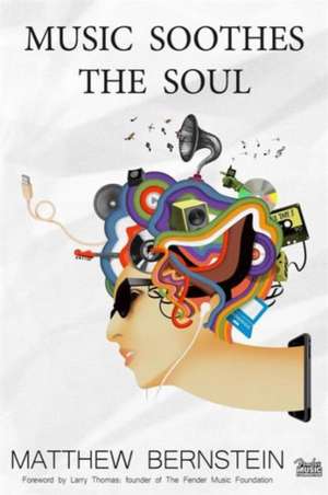 Music Soothes the Soul de Matthew Bernstein