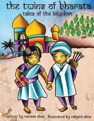 The Twins of Bharata: Tales of the Kingdom de Carissa Alma