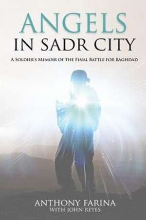 Angels in Sadr City de Anthony S Farina