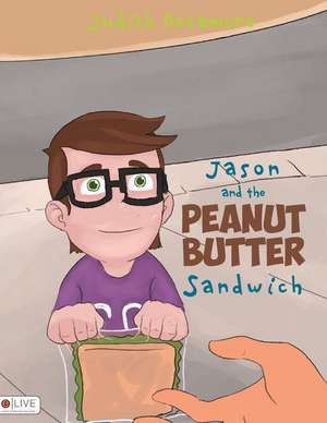 Jason and the Peanut Butter Sandwich de Judith Detamore