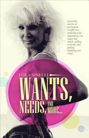 Wants, Needs, and More... de Lola Sinelli