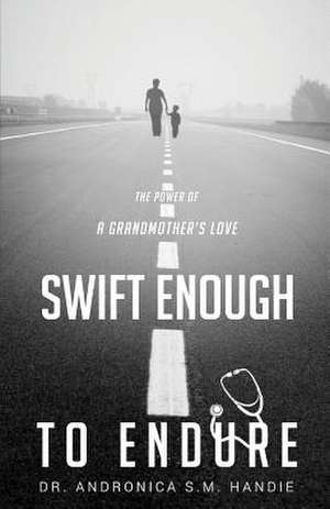 Swift Enough to Endure de Dr Andronica S. M. Handie