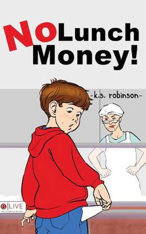 No Lunch Money! de k. s. robinson