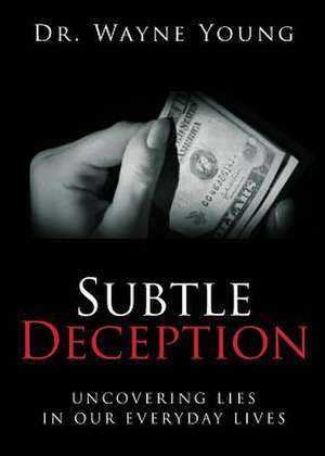 Subtle Deception de Dr Wayne Young