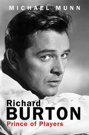 Richard Burton: Prince of Players de Michael Munn