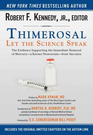Thimerosal: Let the Science Speak: The Evidence Supporting the Immediate Removal of Mercury—a Known Neurotoxin—from Vaccines de Robert F. Kennedy Jr.