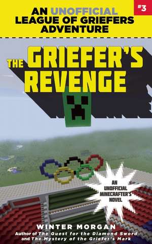 The Griefer's Revenge: An Unofficial League of Griefers Adventure, #3 de Winter Morgan