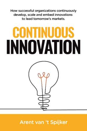 Continuous Innovation de Arent van t Spijker