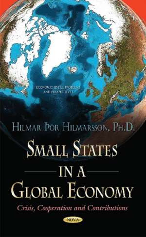 Small States in a Global Economy de Hilmar Hilmarsson