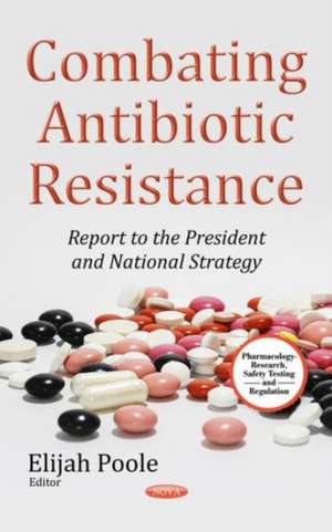 Combating Antibiotic Resistance de Elijah Poole