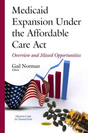 Medicaid Expansion Under the Affordable Care Act de Gail A., M.D. Van Norman