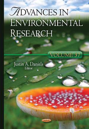 Advances in Environmental Research: Volume 37 de Justin A Daniels