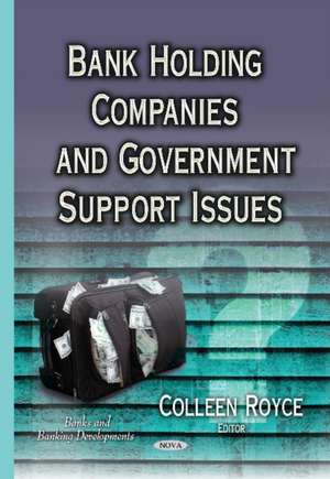 Bank Holding Companies and Government Support Issues de Colleen Royce