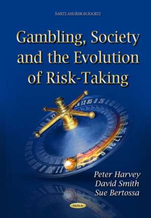 Gambling, Society and the Evolution of Risk-Taking de Peter Harvey