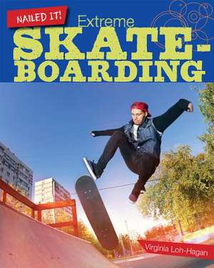 Extreme Skateboarding de Virginia Loh-Hagan