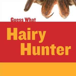 Hairy Hunter: Tarantula de Felicia Macheske