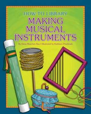 Making Musical Instruments de Dana Meachen Rau