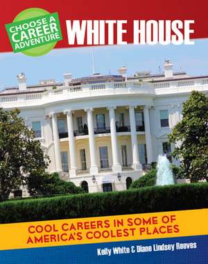 Choose Your Own Career Adventure at the White House de Diane Lindsey Reeves